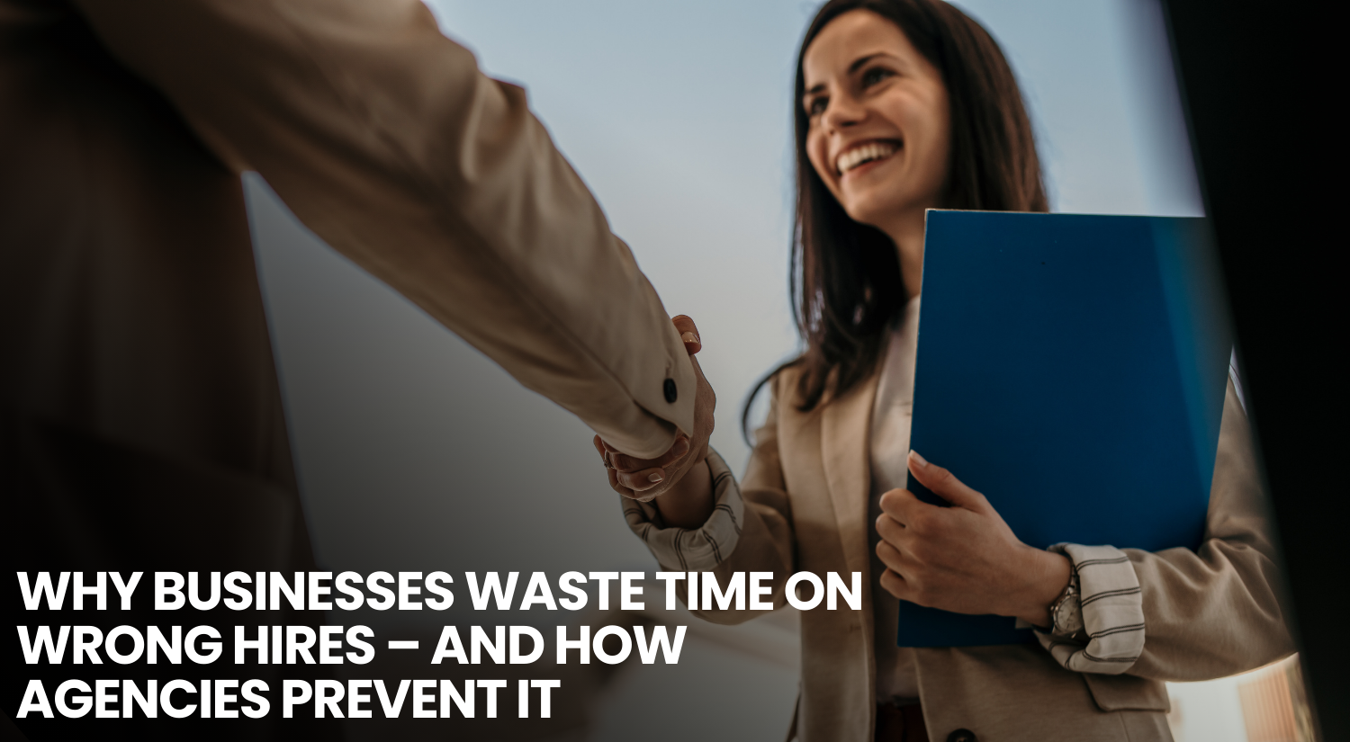 Why Businesses Waste Time on Wrong Hires – And How Agencies Prevent It Dockside