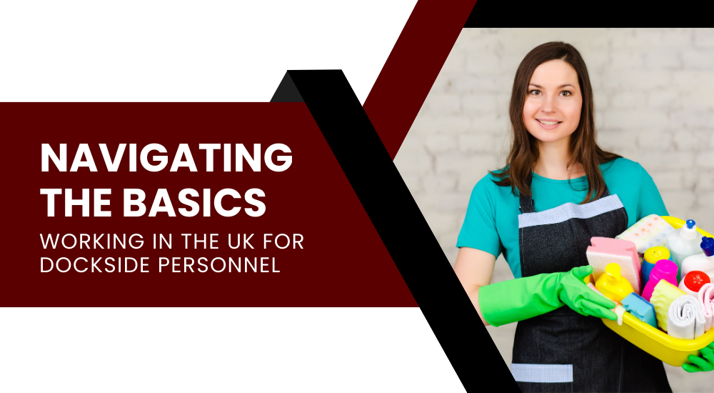Navigating the Basics: Working in the UK for Dockside Personnel Dockside