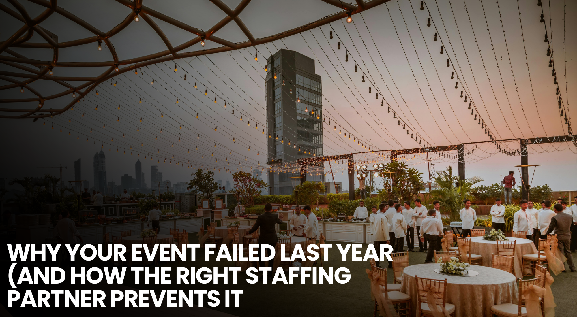 Why Your Event Failed Last Year (And How the Right Staffing Partner Prevents It) Dockside